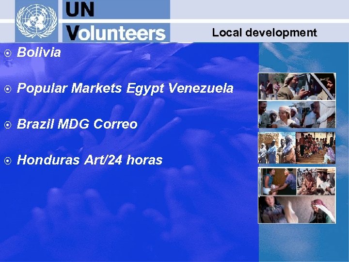 Local development ¤ Bolivia ¤ Popular Markets Egypt Venezuela ¤ Brazil MDG Correo ¤