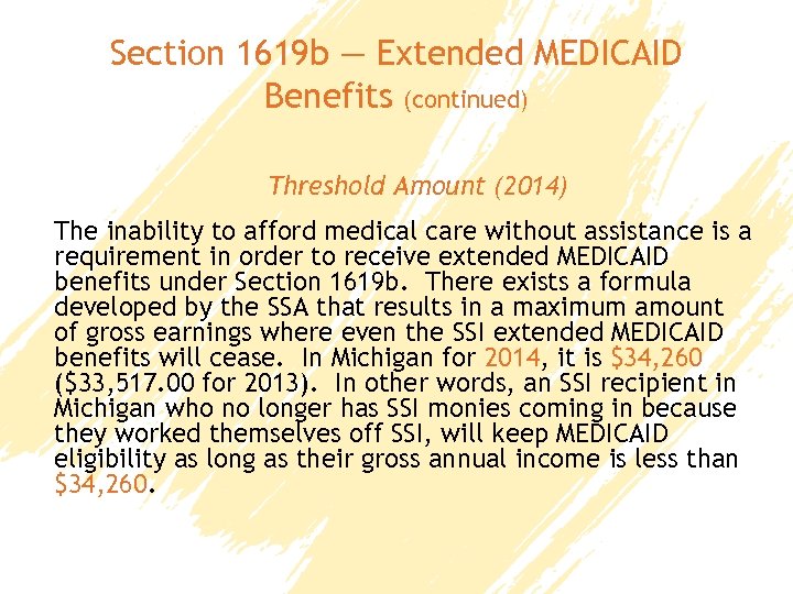 Section 1619 b — Extended MEDICAID Benefits (continued) Threshold Amount (2014) The inability to