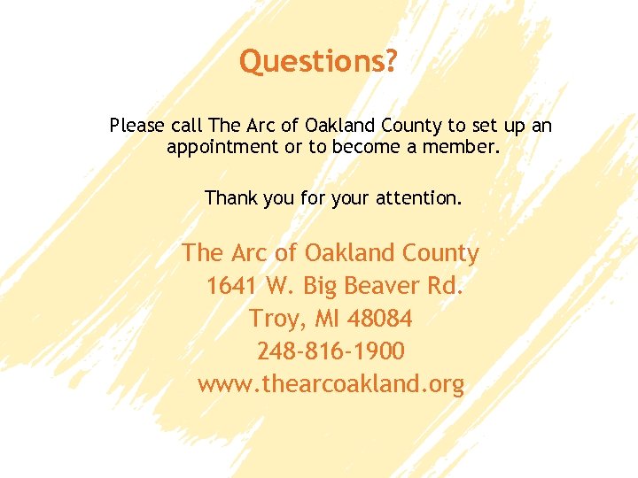 Questions? Please call The Arc of Oakland County to set up an appointment or