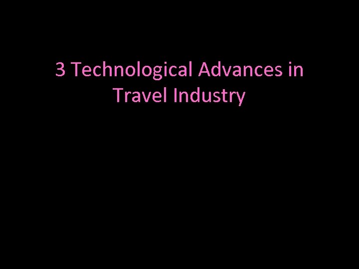 3 Technological Advances in Travel Industry 