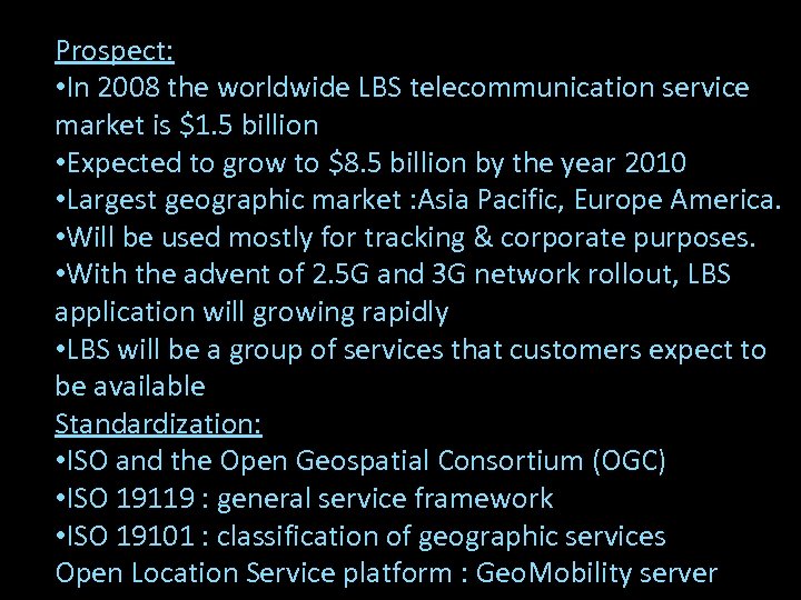 Prospect: • In 2008 the worldwide LBS telecommunication service market is $1. 5 billion