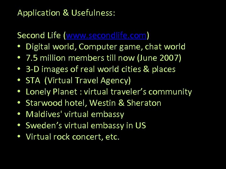 Application & Usefulness: Second Life (www. secondlife. com) • Digital world, Computer game, chat