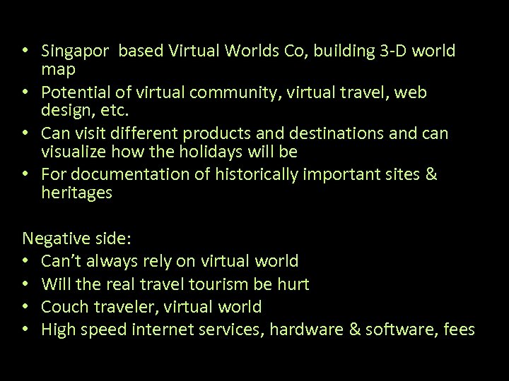  • Singapor based Virtual Worlds Co, building 3 -D world map • Potential