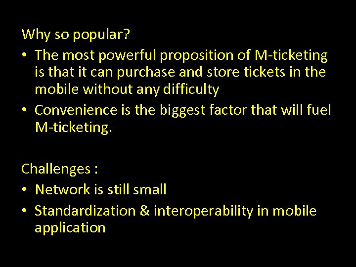 Why so popular? • The most powerful proposition of M-ticketing is that it can