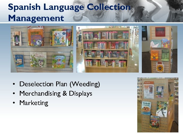 Spanish Language Collection Management • Deselection Plan (Weeding) • Merchandising & Displays • Marketing