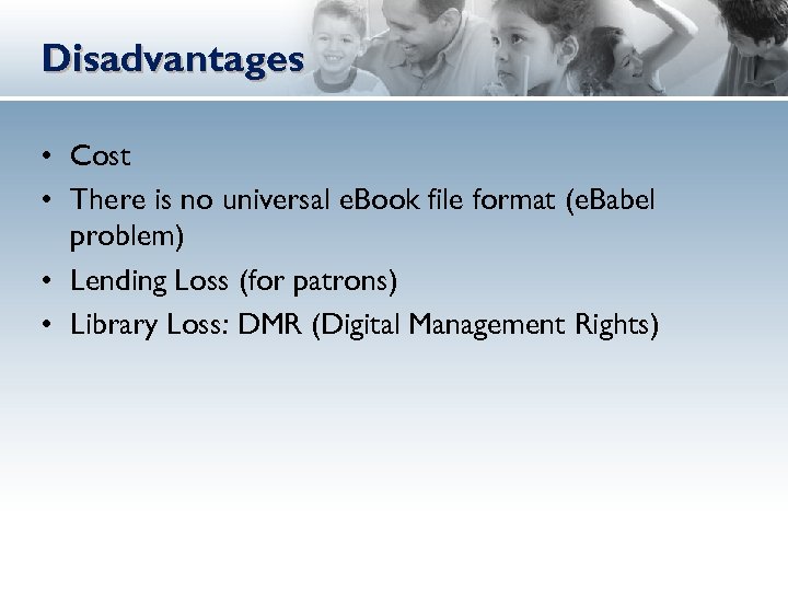 Disadvantages • Cost • There is no universal e. Book file format (e. Babel