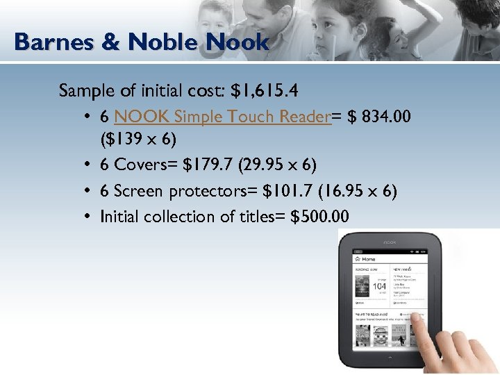 Barnes & Noble Nook Sample of initial cost: $1, 615. 4 • 6 NOOK