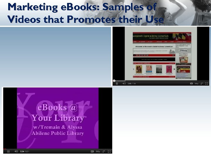 Marketing e. Books: Samples of Videos that Promotes their Use 