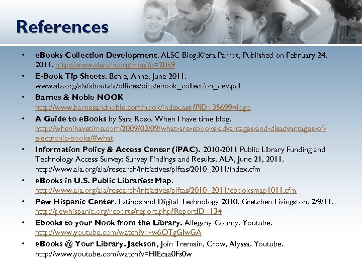 References • • • e. Books Collection Development. ALSC Blog. Kiera Parrot, Published on