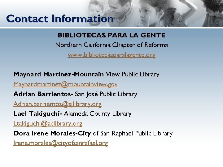 Contact Information BIBLIOTECAS PARA LA GENTE Northern California Chapter of Reforma www. bibliotecasparalagente. org