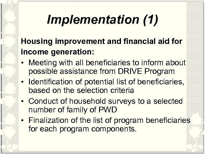 Implementation (1) Housing improvement and financial aid for income generation: • Meeting with all