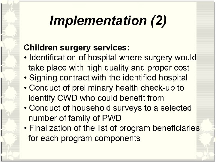 Implementation (2) Children surgery services: • Identification of hospital where surgery would take place