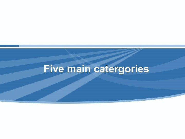 Five main catergories 