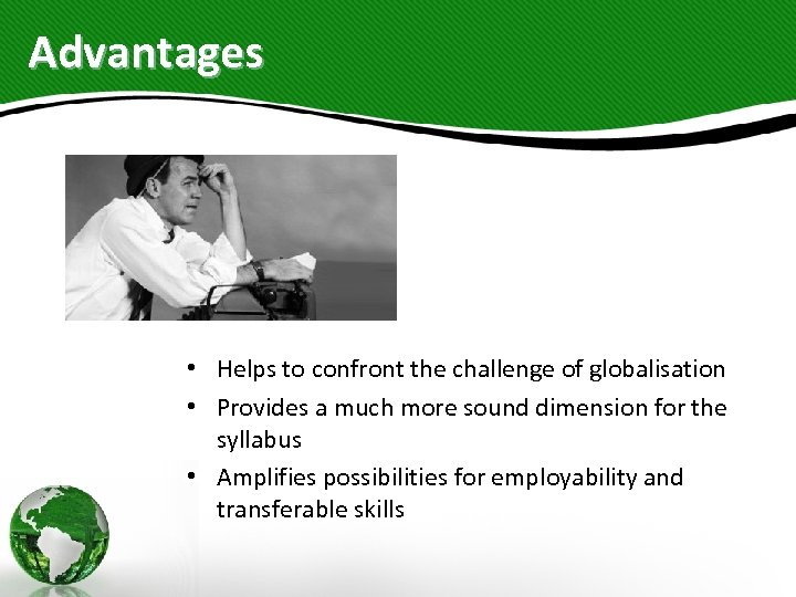 Advantages • Helps to confront the challenge of globalisation • Provides a much more