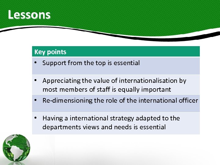 Lessons Key points • Support from the top is essential • Appreciating the value