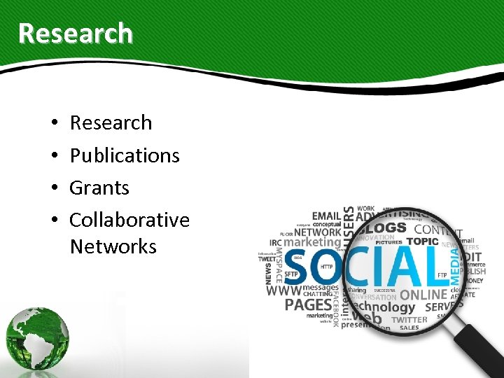 Research • • Research Publications Grants Collaborative Networks 