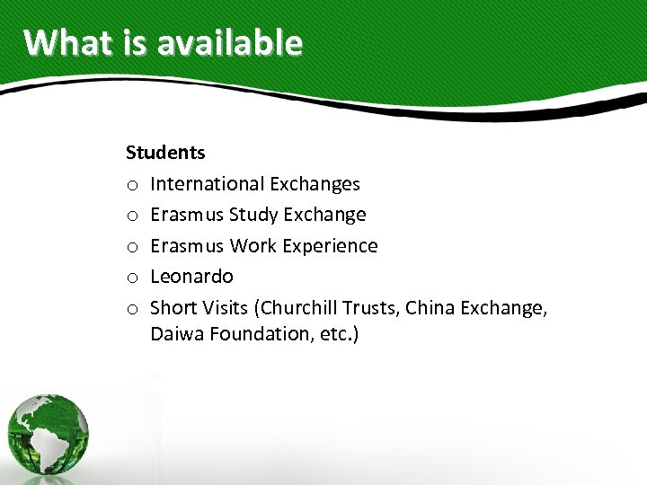 What is available Students o International Exchanges o Erasmus Study Exchange o Erasmus Work