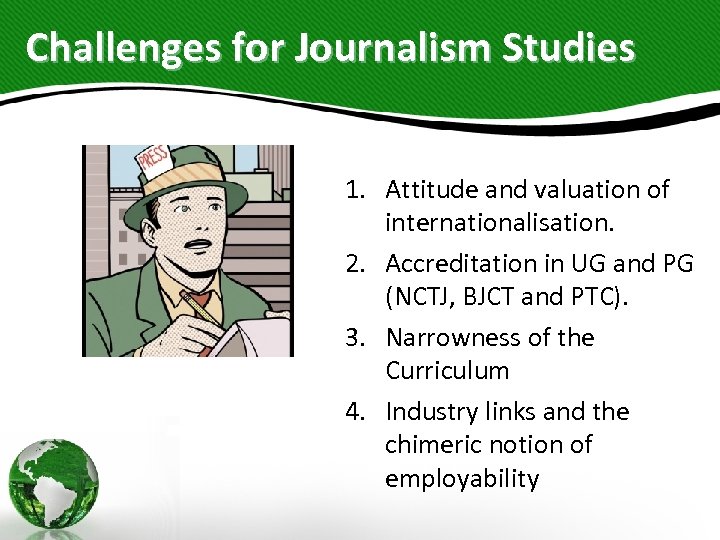 Challenges for Journalism Studies 1. Attitude and valuation of internationalisation. 2. Accreditation in UG