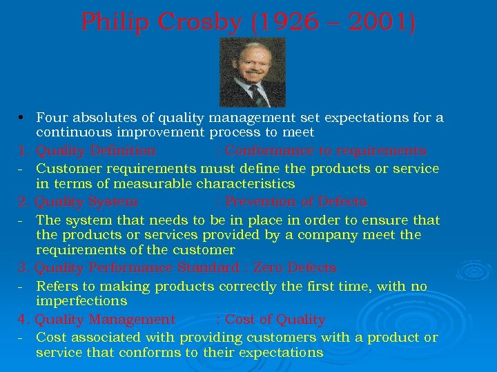 Philip Crosby (1926 – 2001) • Four absolutes of quality management set expectations for