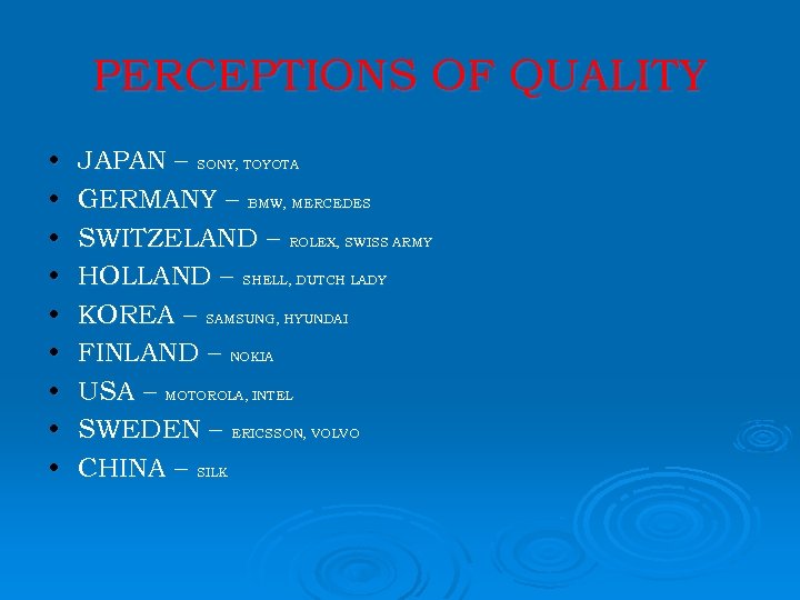PERCEPTIONS OF QUALITY • • • JAPAN – SONY, TOYOTA GERMANY – BMW, MERCEDES