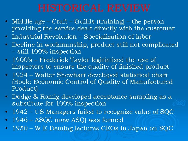 HISTORICAL REVIEW • Middle age – Craft – Guilds (training) – the person providing