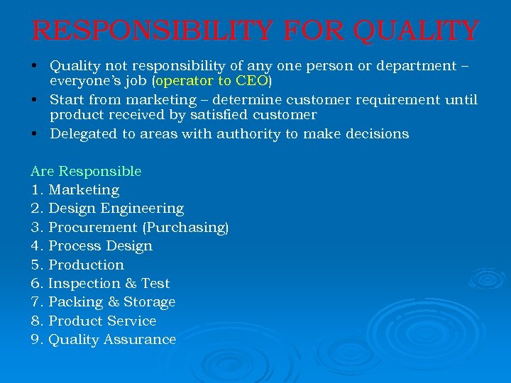 RESPONSIBILITY FOR QUALITY • Quality not responsibility of any one person or department –