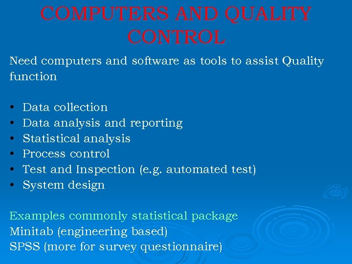 COMPUTERS AND QUALITY CONTROL Need computers and software as tools to assist Quality function