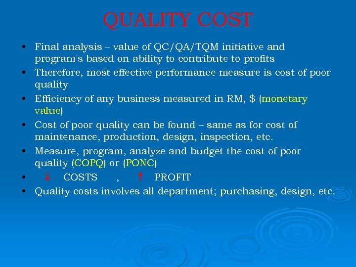 QUALITY COST • Final analysis – value of QC/QA/TQM initiative and program's based on