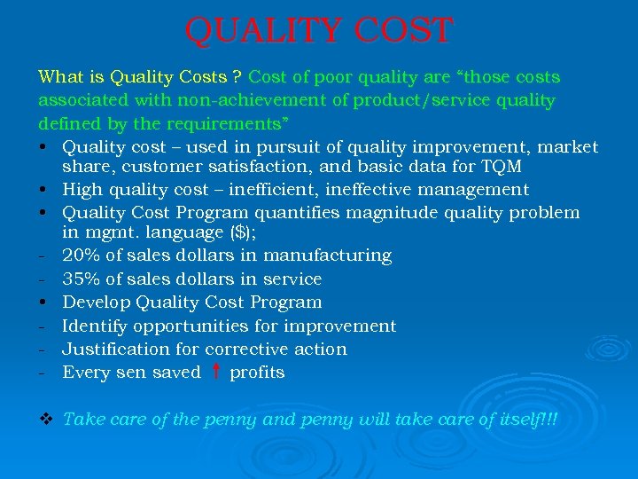 QUALITY COST What is Quality Costs ? Cost of poor quality are “those costs