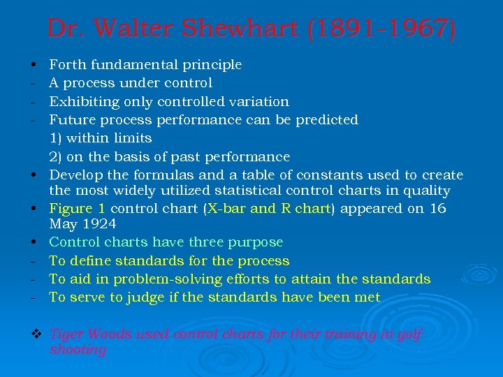 Dr. Walter Shewhart (1891 -1967) • - • • • - Forth fundamental principle