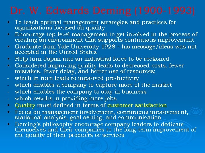 Dr. W. Edwards Deming (1900 -1993) • To teach optimal management strategies and practices