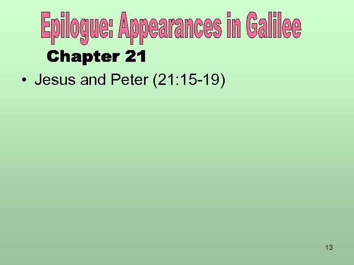  • Jesus and Peter (21: 15 -19) 13 