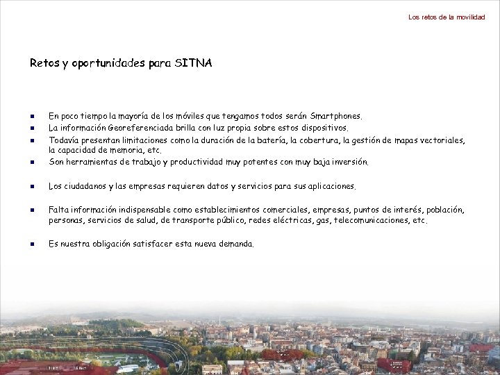 Los retos de la movilidad Retos y oportunidades para SITNA n En poco tiempo