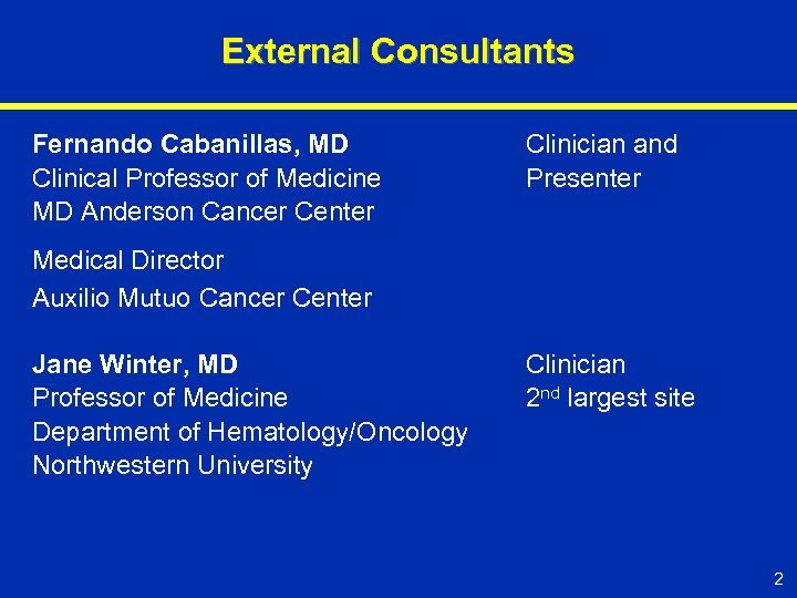 External Consultants Fernando Cabanillas, MD Clinical Professor of Medicine MD Anderson Cancer Center Clinician