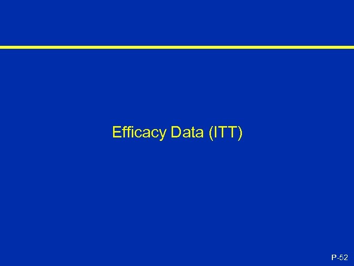 Efficacy Data (ITT) P-52 