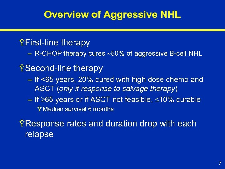 Overview of Aggressive NHL ŸFirst-line therapy – R-CHOP therapy cures 50% of aggressive B-cell