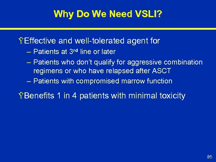 Why Do We Need VSLI? ŸEffective and well-tolerated agent for – Patients at 3