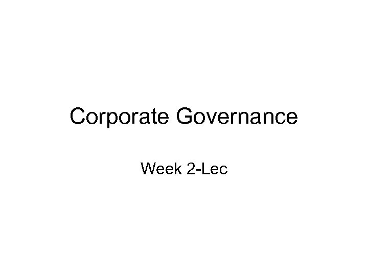 Corporate Governance Week 2 -Lec 