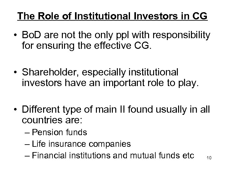 The Role of Institutional Investors in CG • Bo. D are not the only