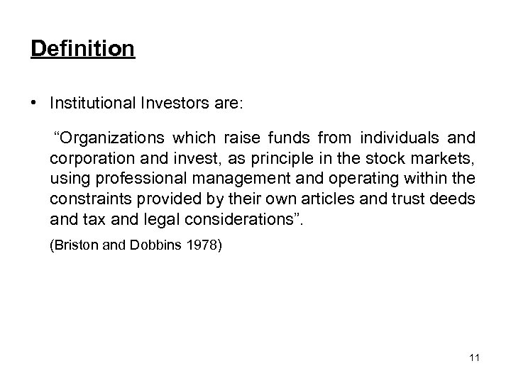 Definition • Institutional Investors are: “Organizations which raise funds from individuals and corporation and