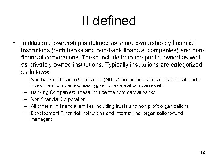 II defined • Institutional ownership is defined as share ownership by financial institutions (both