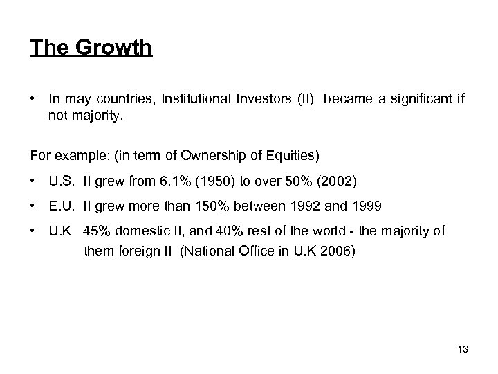 The Growth • In may countries, Institutional Investors (II) became a significant if not