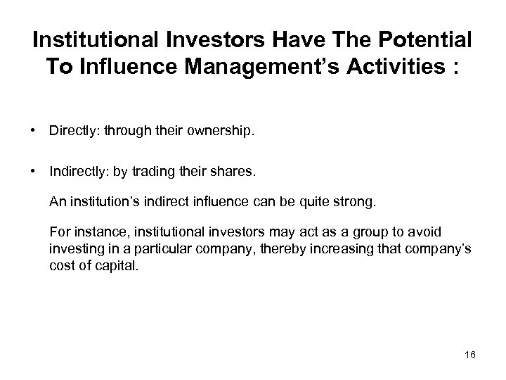 Institutional Investors Have The Potential To Influence Management’s Activities : • Directly: through their