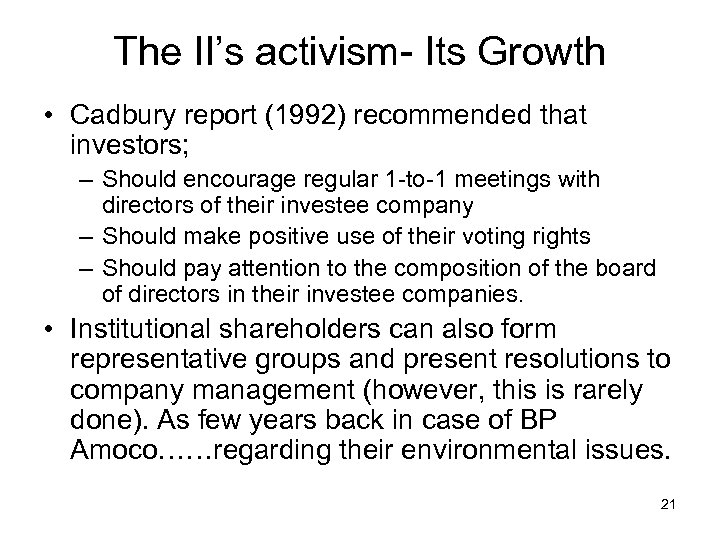 The II’s activism- Its Growth • Cadbury report (1992) recommended that investors; – Should