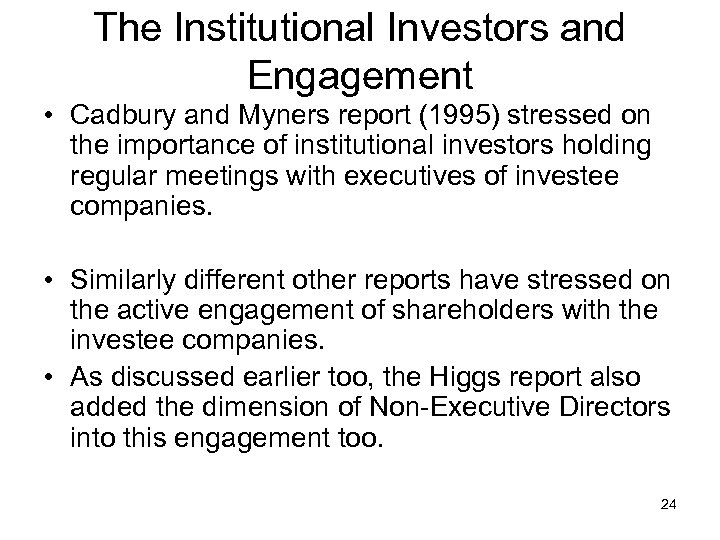 The Institutional Investors and Engagement • Cadbury and Myners report (1995) stressed on the