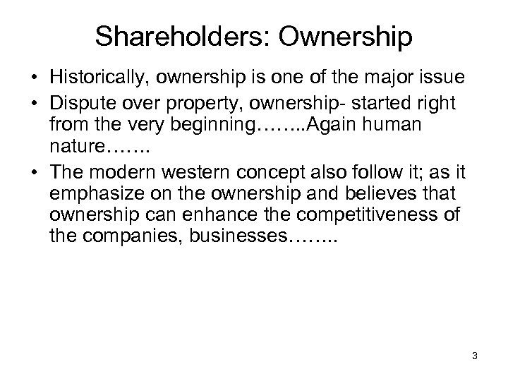 Shareholders: Ownership • Historically, ownership is one of the major issue • Dispute over