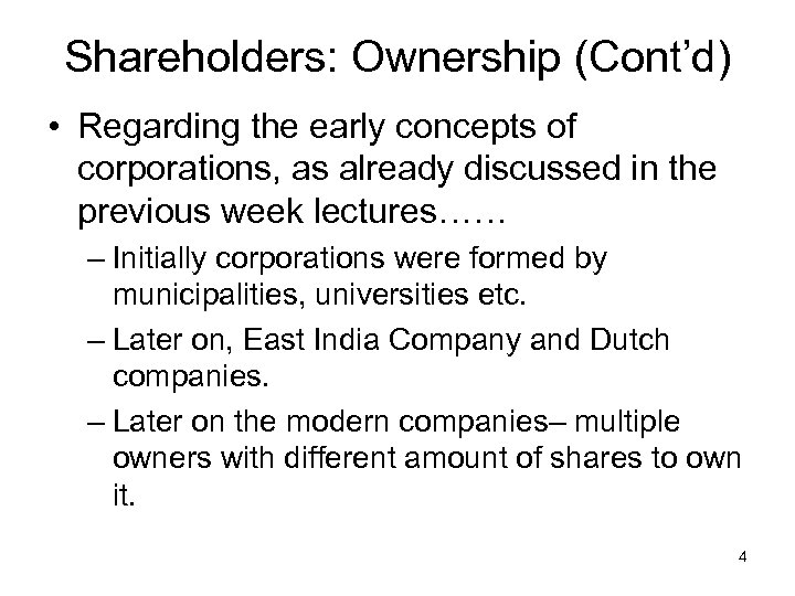 Shareholders: Ownership (Cont’d) • Regarding the early concepts of corporations, as already discussed in