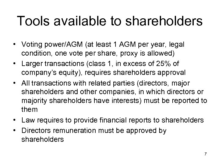 Tools available to shareholders • Voting power/AGM (at least 1 AGM per year, legal
