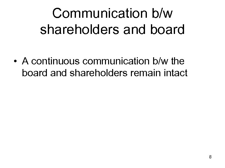 Communication b/w shareholders and board • A continuous communication b/w the board and shareholders