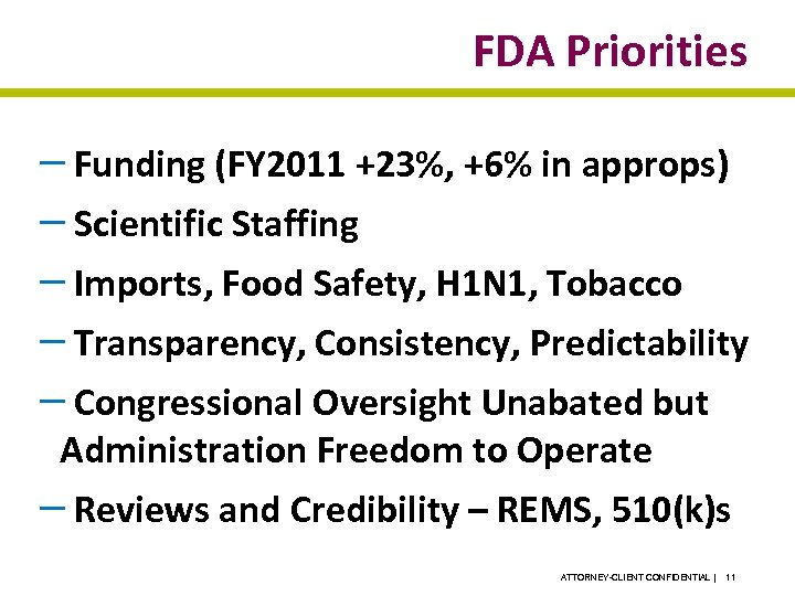 FDA Priorities – Funding (FY 2011 +23%, +6% in approps) – Scientific Staffing –